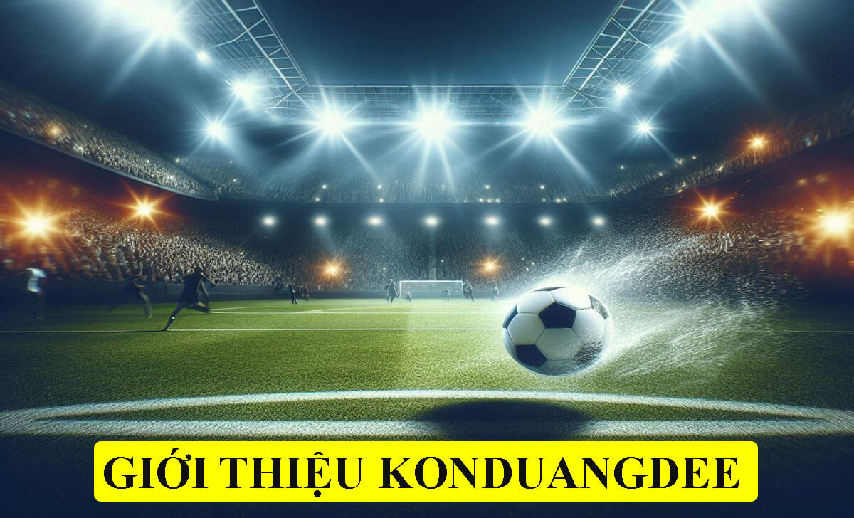 Giới thiệu về Konduangdee.com SBOBET